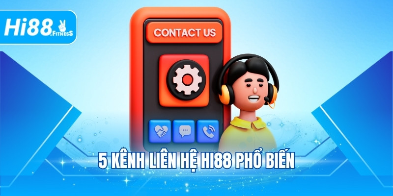 5 kênh liên hệ Hi88 phổ biến