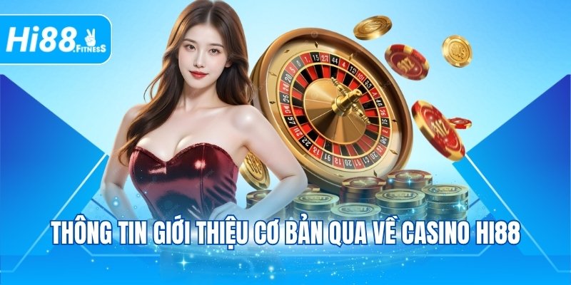 Thông tin giới thiệu cơ bản qua về Casino Hi88