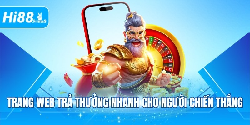 Trang web trả thưởng nhanh cho người chiến thắng